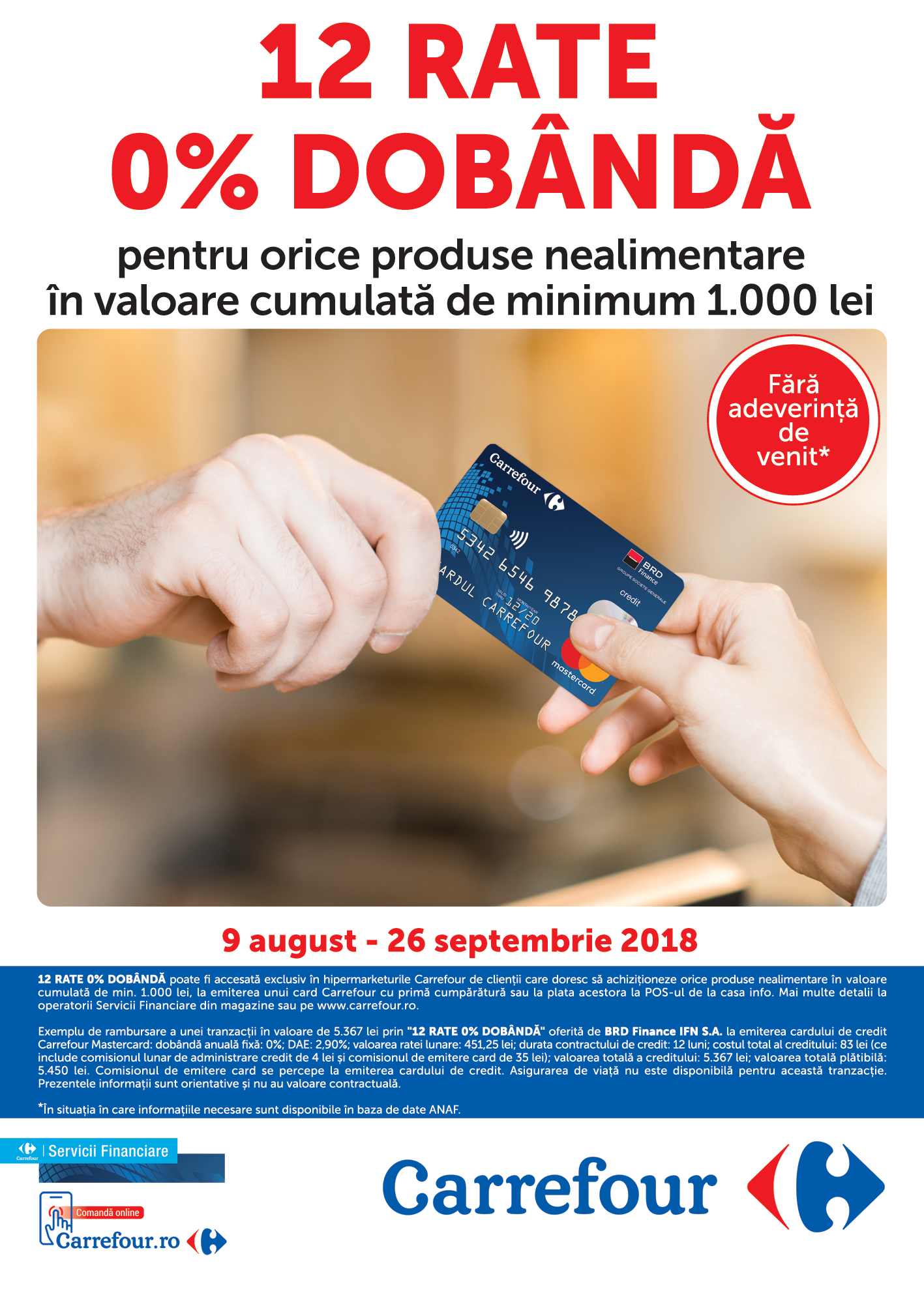 12 RATE 0% DOBÂNDĂ pentru orice produse nealimentare în valoare cumulată de min. 1.000 lei 12 RATE 0% DOBÂNDĂ pentru orice produse nealimentare în valoare cumulată de min. 1.000 lei